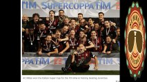 AC MILAN WINS ITALIAN SUPER CUP BEATING JUVENTUS