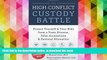 FREE PDF  The High-Conflict Custody Battle: Protect Yourself and Your Kids from a Toxic Divorce,