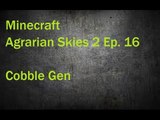 Minecraft Agrarian Skies 2 Ep. 16 Cobble Gen