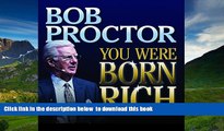 FREE [DOWNLOAD]  You Were Born Rich Bob Proctor READ ONLINE