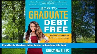 READ book  How to Graduate Debt-Free: The Best Strategies to Pay for College #NotGoingBroke