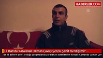 El Bab'da Yaralanan Uzman Çavuş Şen,16 Şehit Verdiğimiz Çatışmayı Anlattı!