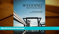 READ THE NEW BOOK  Professional Wedding Photography: Techniques and Images from Master