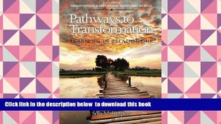 READ book  Pathways to Transformation: Learning in Relationship (Innovative Perspectives of