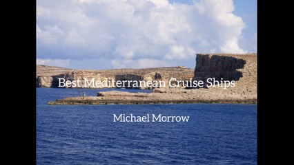 Michael Morrow - Best Mediterranean Cruise Ships