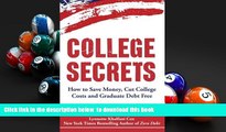 READ book  College Secrets: How to Save Money, Cut College Costs and Graduate Debt Free  BOOK