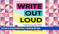 READ book  Write Out Loud: Use the Story To College Method, Write Great Application Essays, and