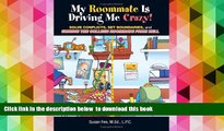 READ book  My Roommate Is Driving Me Crazy!: Solve Conflicts, Set Boundaries, and Survive the