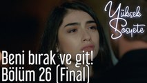 Yüksek Sosyete 26. Bölüm (Final) - Beni Bırak ve Git