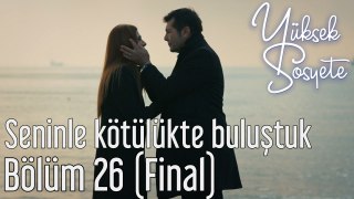 Yüksek Sosyete 26. Bölüm (Final) - Seninle Kötülükte Buluştuk