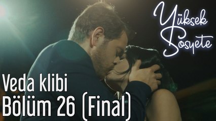 Yüksek Sosyete 26. Bölüm (Final) - Veda Klibi