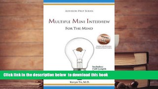 READ book  Multiple Mini Interview (MMI) for the Mind (Advisor Prep Series) Kevyn To M.D. READ
