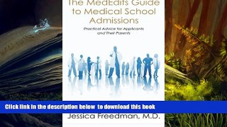 READ book  The MedEdits Guide to Medical School Admissions: Practical Advice for Applicants and