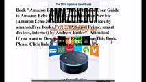 Download Amazon Echo: Dot : The Ultimate User Guide to Amazon Echo Dot 2nd Generation For Newbie (Amazon Echo 2016,user