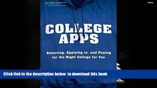 READ book  College Apps: Selecting, Applying to, and Paying for the Right College for You Trish