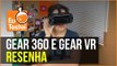 O mundo do 360º! Gear 360 e Gear VR da Samsung! Vem ver! - Vídeo Resenha EuTestei