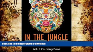 Free [PDF] Download  In the Jungle: The Mighty Magical Jungle (Mix Books Adult Coloring)  FREE