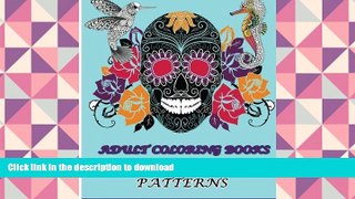 READ book  Adult Coloring Books Stress Relieving Patterns: Stress Relieving Animal   Sugar Skull