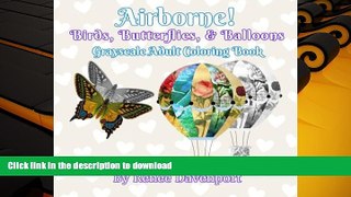 EBOOK ONLINE  Airborne Birds, Butterflies, and Balloons Grayscale Adult Coloring Book: Grayscale