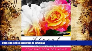 READ book  FLORAL SHADING Volume 2: A Grayscale Adult Coloring Book of Flowers, Plants