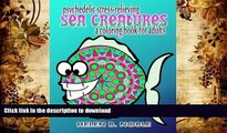 READ book  Psychedelic Stress-Relieving Sea Creatures (A Coloring Book For Adults)  BOOK ONLINE