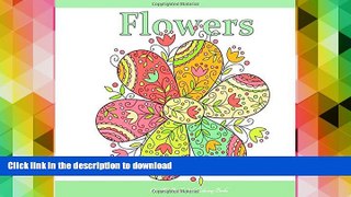 READ book  Flowers: Adult Coloring Books Flower Garden in all D; Adult Coloring Books Flowers