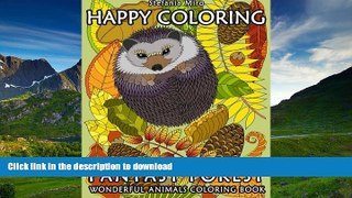 READ ONLINE Happy Coloring: Fantasy Forest: Wonderful Animals Coloring Book (Volume 10) READ NOW