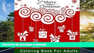 EBOOK ONLINE A Very Merry Christmas Coloring Book for Adults: A Holiday Themed Coloring Book for