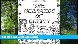EBOOK ONLINE The Mermaids Of Quirly: A Coloring Book (The Quirly Coloring Books) (Volume 4)