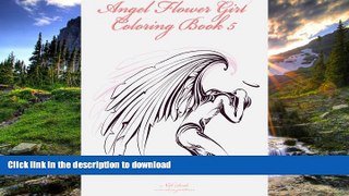 PDF ONLINE Angel Flower Girl Coloring Book 5: Angels, Demons, Fairies, Cat Girls And Other Fantasy