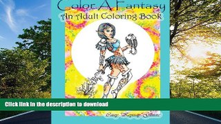 READ THE NEW BOOK Color A Fantasy Adult Coloring Book: Selected Artwork From Casey 