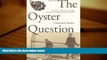 Price The Oyster Question: Scientists, Watermen, and the Maryland Chesapeake Bay since 1880