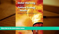 Price Global Warming and the Political Ecology of Health: Emerging Crises and Systemic Solutions