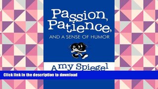 EBOOK ONLINE  Passion, Patience, and a Sense of Humor  FREE BOOK ONLINE