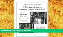 READ book  ~Come, Color My Garden~ 30 Shades of Garden Gray: GRAYSCALE: COLORING the ARTIST S WAY
