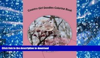 READ book  Country Girl Doodles Coloring Book: Flowers Volume 1 (Country Girl Doodles   Flowers)