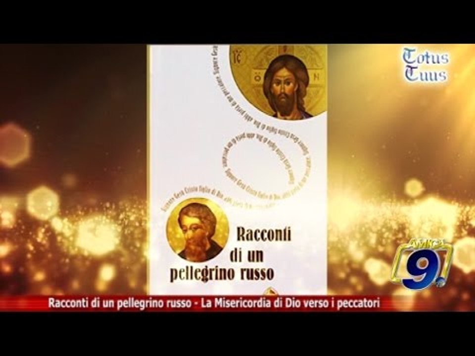 Totus Tuus | Racconti di un pellegrino russo - 4° "La Misericordia di Dio verso i peccatori"
