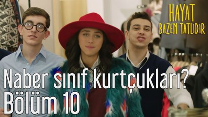 Hayat Bazen Tatlıdır 10. Bölüm Naber Sınıf Kurtçukları?