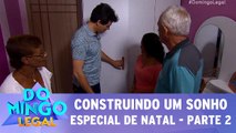 Construindo um Sonho - Especial de Natal - Parte 2