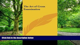 Buy  The Art of Cross Examination Francis L. Wellman  Book