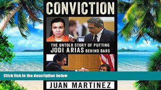 PDF  Conviction: The Untold Story of Putting Jodi Arias Behind Bars Juan Martinez  PDF
