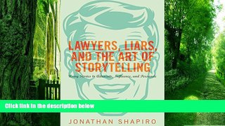 Buy  Lawyers, Liars, and the Art of Storytelling: Using Stories to Advocate, Influence, and