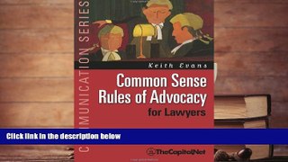 Buy Keith Evans Common Sense Rules of Advocacy for Lawyers: A Practical Guide for Anyone Who Wants