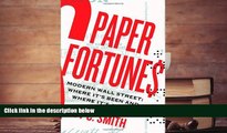 Best Price Paper Fortunes: Modern Wall Street; Where It s Been and Where It s Going Roy C. Smith