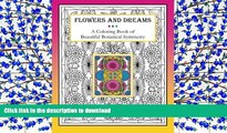 FREE [DOWNLOAD]  Flowers and Dreams: A Coloring Book of Beautiful Botanical Symmetry  FREE BOOK