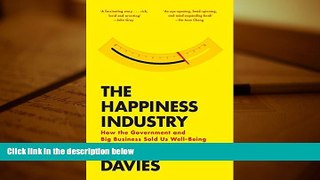 Best Price The Happiness Industry: How the Government and Big Business Sold Us Well-Being William