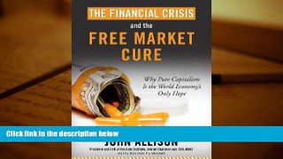 Best Price The Financial Crisis and the Free Market Cure: Why Pure Capitalism Is the World Economy