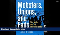 Buy James B. Jacobs Mobsters, Unions, and Feds: The Mafia and the American Labor Movement