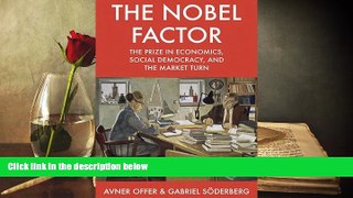 Price The Nobel Factor: The Prize in Economics, Social Democracy, and the Market Turn Avner Offer