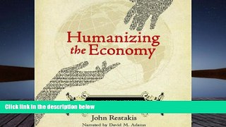 Best Price Humanizing the Economy: Co-operatives in the Age of Capital MP3 CD John Restakis On Audio